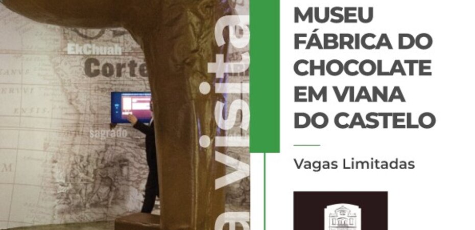 Um mês, uma visita | Museu Fábrica do Chocolate - Viana do Castelo